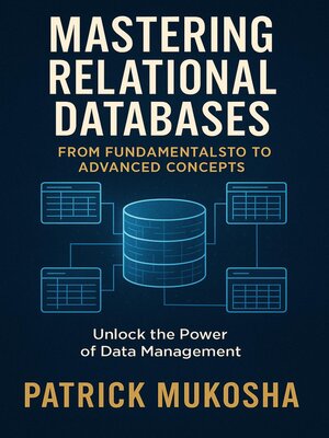 cover image of Mastering Relational Databases: From Fundamentals to Advanced Concepts